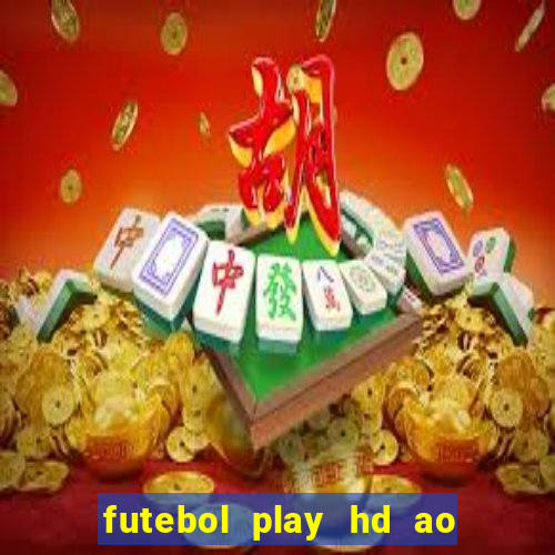 futebol play hd ao vivo agora